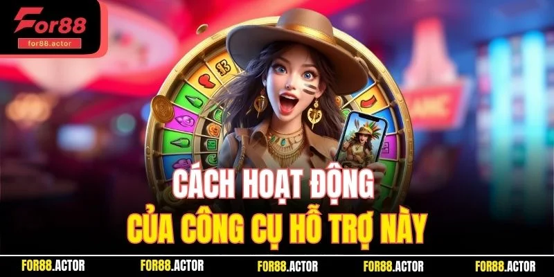 Cách hoạt động của công cụ hỗ trợ này Cách hoạt động của công cụ hỗ trợ này