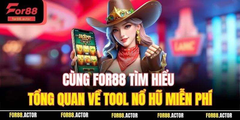 Cùng For88 tìm hiểu tổng quan về tool nổ hũ miễn phí Cùng For88 tìm hiểu tổng quan về tool nổ hũ miễn phí