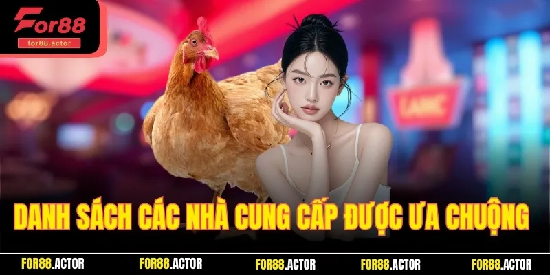 Danh sách các nhà cung cấp được ưa chuộng tại sân chơi