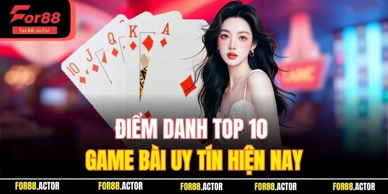 Điểm danh top 10 game bài uy tín hiện nay Điểm danh top 10 game bài uy tín hiện nay
