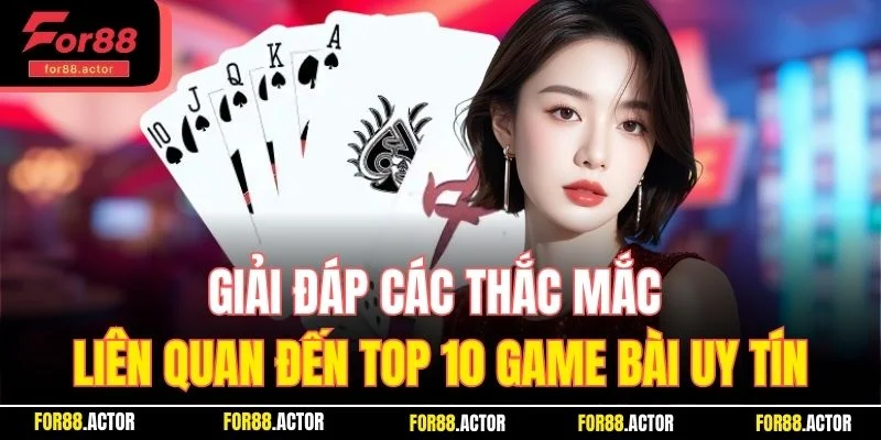 Giải đáp các thắc mắc liên quan đến top 10 game bài uy tín Giải đáp các thắc mắc liên quan đến top 10 game bài uy tín