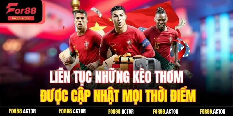 Liên tục những kèo thơm được cập nhật mọi thời điểm Liên tục những kèo thơm được cập nhật mọi thời điểm