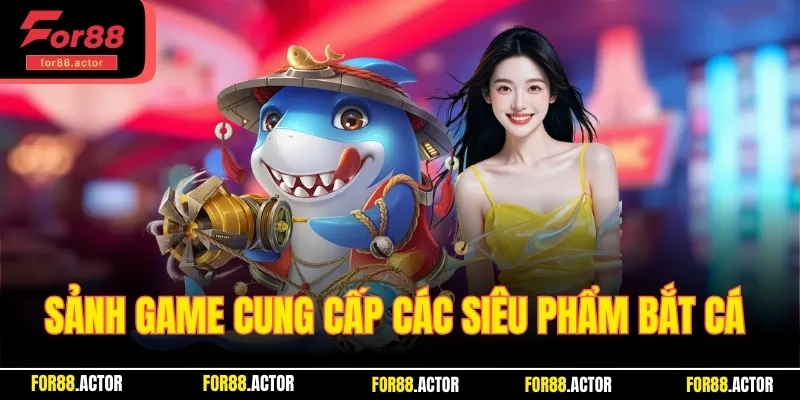 Sảnh game cung cấp các siêu phẩm bắt cá đầy hấp dẫn 