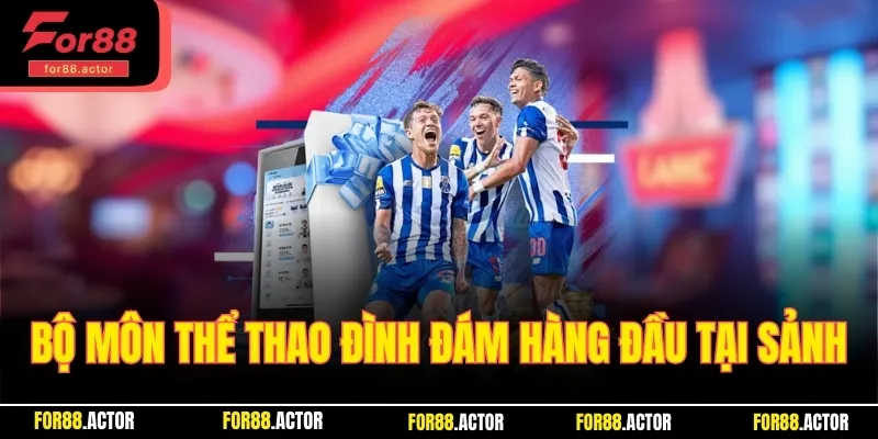 Những bộ môn thể thao đình đám hàng đầu tại sảnh